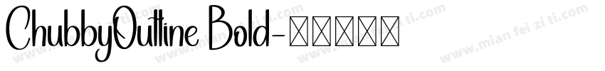 ChubbyOutline Bold字体转换